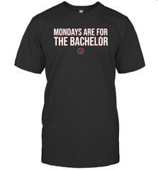 Mondays Are For The Bachelo Shirt T-Shirt - Fanaticsteessite